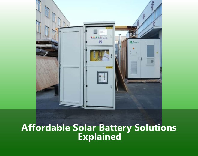 Affordable Solar Battery Solutions Explained